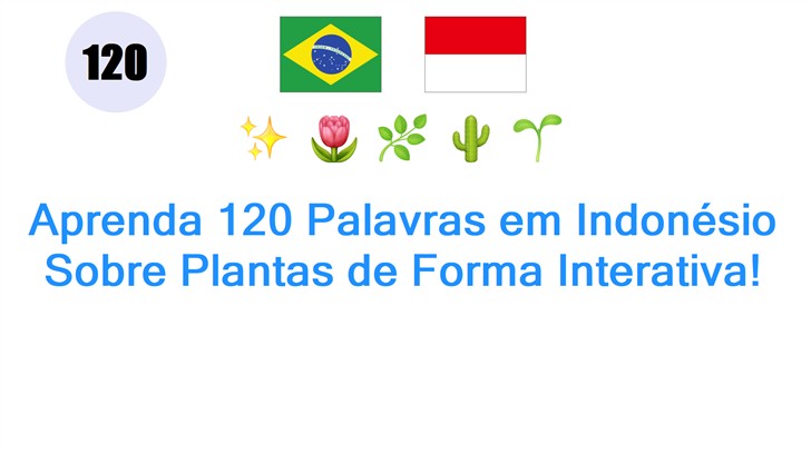 Aprenda 120 Palavras em Indonésio Sobre Plantas de Forma Interativa!